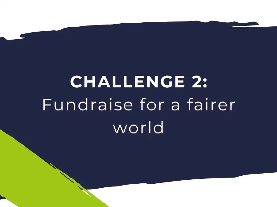 Challenge 2: Fundraise for a fairer world