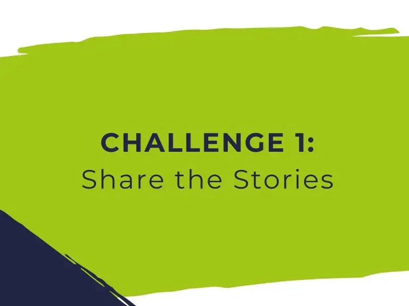 Challenge 1: Share the stories