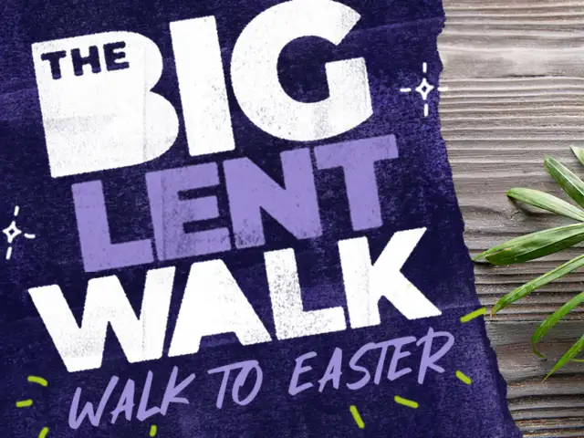 Join us for the Big Lent Walk to Easter